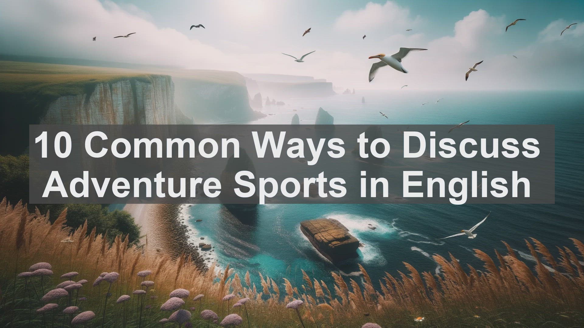 'Video thumbnail for 10 Common Ways to Discuss Adventure Sports in English '