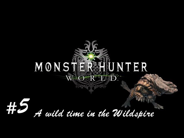 Video thumbnail for A Wild Time in the Wildspire | Monster Hunter World | Playthrough #5