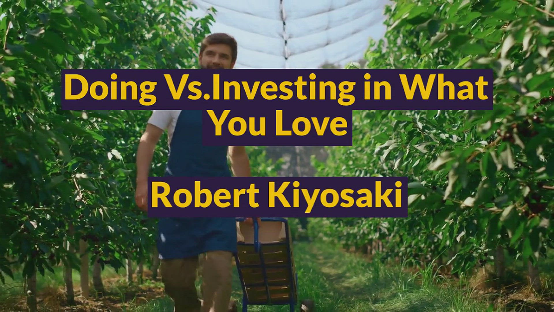 'Video thumbnail for Doing Vs.Investing In What You Love-Robert Kiyosaki'