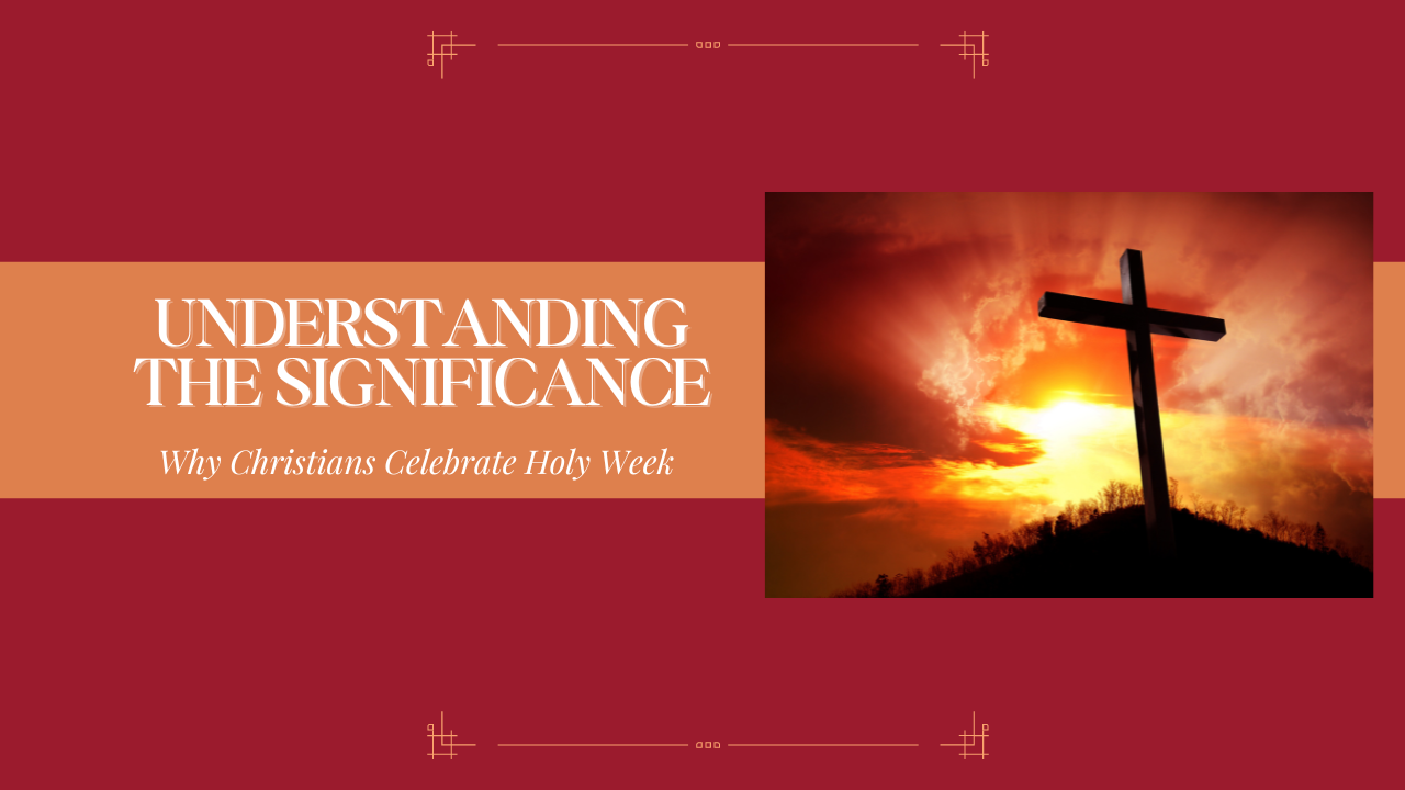 Video thumbnail for Understanding the Significance: Why Christians Celebrate Holy Week