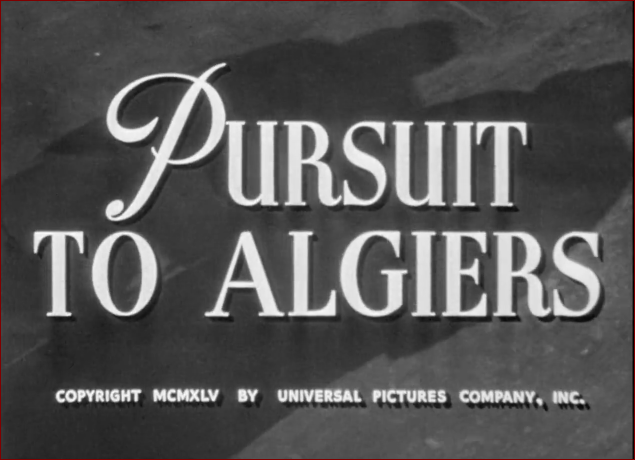 Video thumbnail for Pursuit to Algiers (1945)