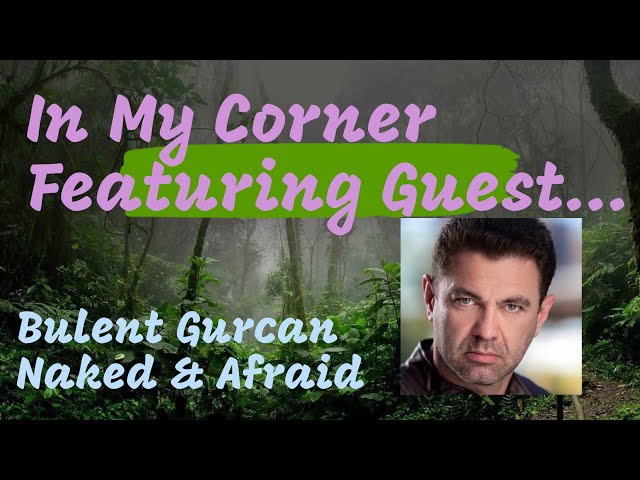 Video thumbnail for In My Corner featuring BULENT GURCAN of Naked & Afraid